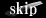 skip