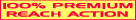 100%  PREMIUM REACH ACTION