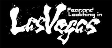 Fear, and Loathing in Las Vegas
